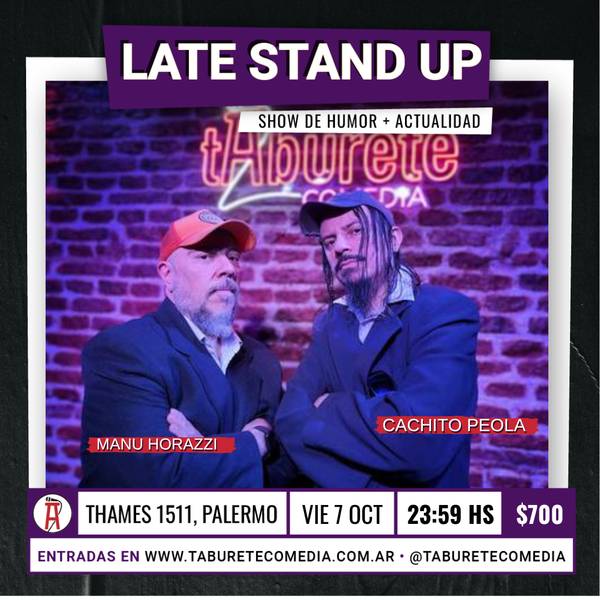Late Stand Up - Manu Horazzi y Cachito Peola - Viernes 7 de Octubre