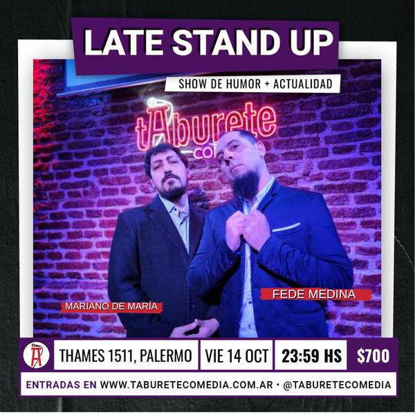 Late Stand Up - Fede Medina y Mariano De María - Viernes 14 de Octubre 23:59hs