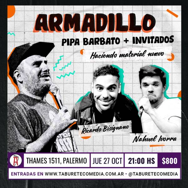 Armadillo con Pipa Barbato, Ricardo Bisignano y Nahuel Ivorra - Jueves 27 de Octubre 21:00hs