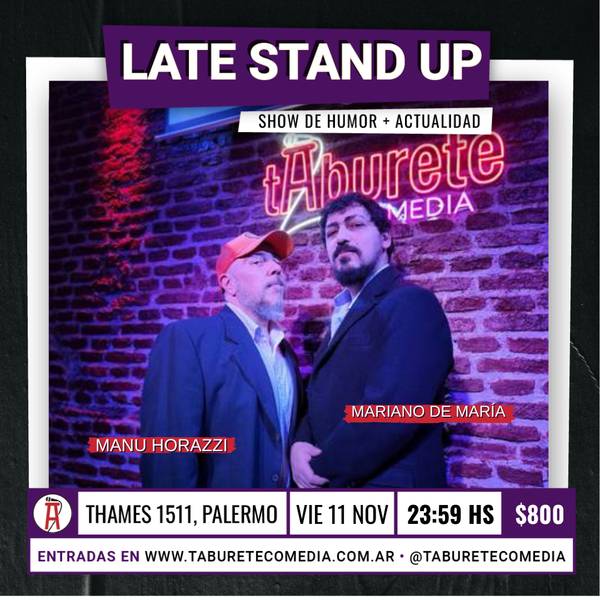Late Stand Up - Humor y Actualidad - Viernes 11 de Noviembre 23:59hs