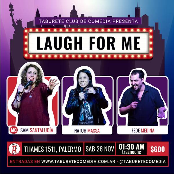 Laugh For Me - Stand Up en Palermo - Sábado 26 de Noviembre 01:30am (Trasnoche)